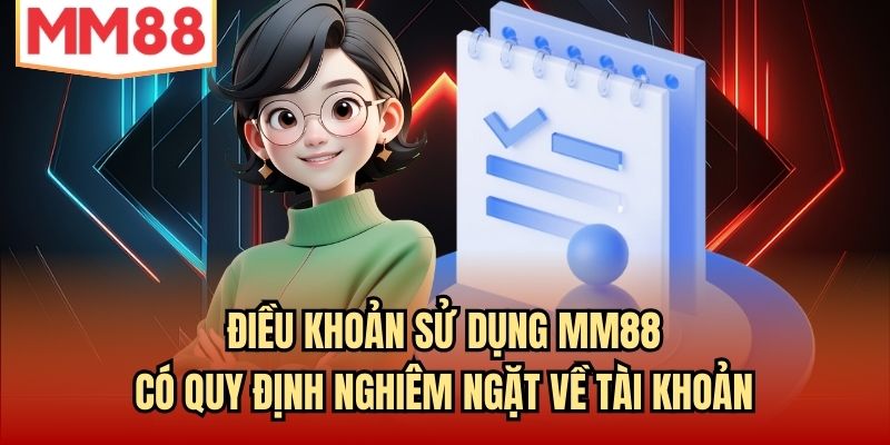 Điều khoản sử dụng MM88 có quy định nghiêm ngặt về tài khoản